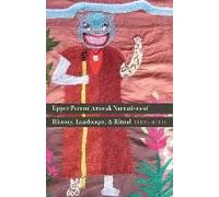 Upper Perené Arawak Narratives Of History, Landscape, And Ritual