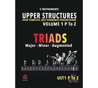 Upper Structure Triads Volume 1 P to Z: Over Complete Jazz Standards Progressions