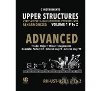 Upper Structures: Advanced Volume 1 P to Z (C Instruments): Over Complete Jazz Standards Progressions