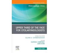 Upper Third of the Face for Otolaryngologists: An Issue of Otolaryngologic Clinics of North America