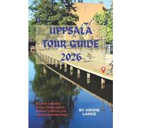 Uppsala Tour Guide 2026: Discover Cathedral Spires, Viking Legends, Student Traditions, and Swedish Riverside Charm