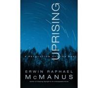 Uprising Erwin Raphael McManus (Auteur)
