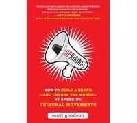 Uprising: How to Build a Brand--and Change the World--By Sparking Cultural Movements