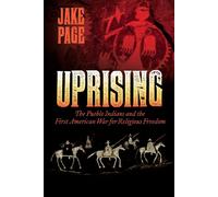 Uprising The Pueblo Indians and the First American War for Religious Freedom - Jake Page - Rio Nuevo - ebook (ePub) - Livre