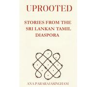 UPROOTED: STORIES FROM THE SRI LANKAN TAMIL DIASPORA