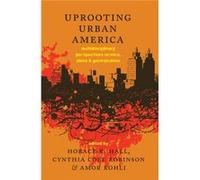 Uprooting Urban America: Multidisciplinary Perspectives On Race, Class And Gentrification (Hardcover) Horace R Hall, Cynthia Cole Robinson, Amor Kohli (Auteur)