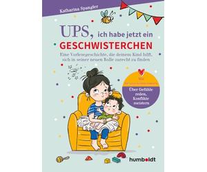 Ups, ich habe jetzt ein Geschwisterchen: Eine Vorlesegeschichte, die deinem Kind hilft, sich in seiner neuen Rolle zurechtzufinden. Mit ... meistern. Illustriert von Verena Potthast