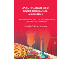 UPSC , PSC, Handbook of English Grammar and Compositioon: Enter Book Subtitle Here - You can delete this line if you wish to not have a subtitle