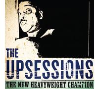 Upsessions (the) - The New Heavyweight Champion [Import]