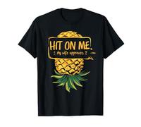Upside Down Ananas Hit on Me My Wife Approves T-Shirt