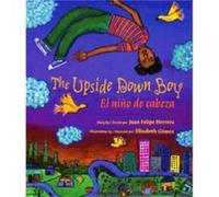 Upside Down BoyEl Nino de Cabeza by Juan Felipe Herrera & Elizabeth Gomez Juan Felipe Herrera (Auteur)