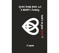 Upside Down, Inside Out A HEART's Journey