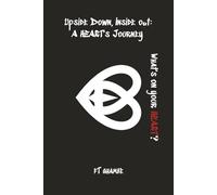 Upside Down, Inside Out A HEART's Journey