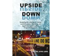 Upside Down: Navigating the Labyrinth of Judicial, Law Enforcement, Insurance, and Health Care Systems after a Tragic Criminal Event