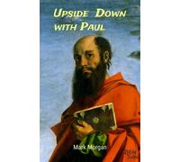 Upside Down with Paul The Life of the Apostle Paul - Mark T Morgan - Bible Tales Online - ebook (ePub) - Livre