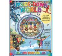 Upside down world: 50 fifty fun and amazing coloring pages of people working, playing and exploring Upside down