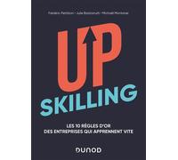 Upskilling - Les 10 règles d'or des entreprises qui apprennent vite - Labellisation FNEGE - 2021 - Frédéric Petitbon - Dunod - broché - Etude