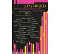 Upstaged: Making Theatre in the Media Age Weber, Anne Nicholson (Auteur)