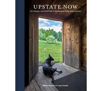 Upstate Now Art, Design, and Rural Life in the Hudson Valley and Catskills - Michel Arnaud - Princeton Architectural Press - ebook (ePub) - Livre