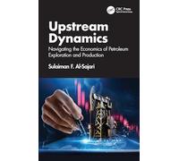 Upstream Dynamics: Navigating the Economics of Petroleum Exploration and Production