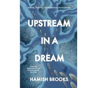 Upstream in a Dream: Births, deaths, fatherhood, fly fishing