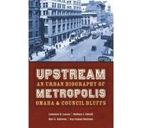 Upstream Metropolis by Barbara J. Cottrell Larson Barbara J. Cottrell, Harl A. Dalstrom, Kay Calame Dalstrom, Lawrence H. Larsen (Auteur)
