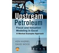 Upstream Petroleum Fiscal and Valuation Modeling in Excel – A Worked Examples Approach – Wiley‑VCH