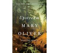 Mary Oliver – Upstream – Essais choisis – Poche