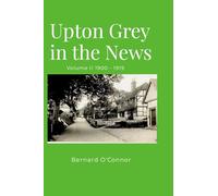 Upton Grey in the News: Volume II 1900 - 1919