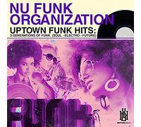 Nu Funk Organization - Uptown Hits: 3 Generations of Funk (Soul-Electro-Future)