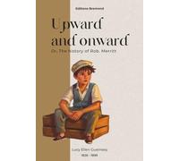 Upward and onward (Illustrated): or, The history of Rob. Merritt