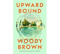 Upward Bound: The New York Times bestselling novel about friendship, connection and the dreams that shape us
