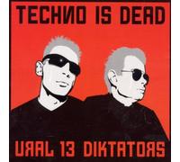 Ural 13 Diktators - Techno is Dead [Import]