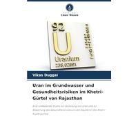 Uran im Grundwasser und Gesundheitsrisiken im Khetri-Gürtel von Rajasthan