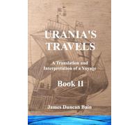 Urania's Travels Bk II: A Translation and Interpretation of a Voyage