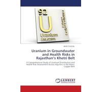 Uranium in Groundwater and Health Risks in Rajasthan’s Khetri Belt: A Comprehensive Study of Uranium Distribution and Health Risk Assessment Across Aquifers in the Khetri Copper Belt