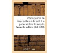 Uranographie ou contemplation du ciel, à la portée de tout le monde. Nouvelle édition - Collectif - Hachette Bnf - broché - Livre