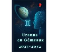 Uranus En Gémeaux 2025-2032