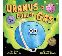 Uranus Is Full of Gas Farty Facts about the Cheekiest Planet in the Solar System - Chris Ferrie - Sourcebooks Explore - ebook (ePub) - Livre