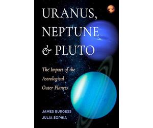 Uranus, Neptune and Pluto: The Impact of the Astrological Outer Planets