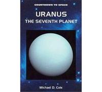 Uranus-The Seventh Planet, Countdown to Space Michael D. Cole (Auteur)