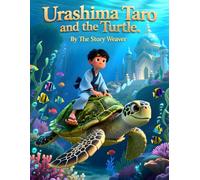 Urashima Taro and the Turtle: A Classic Japanese Folktale for Kids About Kindness, Magic, and Time