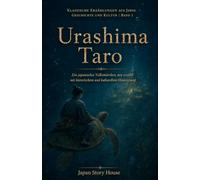 Urashima Taro: Ein japanisches Volksmärchen, neu erzählt mit historischem und kulturellem Hintergrund
