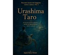 Urashima Taro: Un racconto popolare giapponese, riscritto con approfondimenti storici e culturali