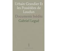 Urbain Grandier Et les Possédées de Loudun: Documents Inédits