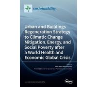 Urban And Buildings Regeneration Strategy To Climatic Change Mitigation, Energy, And Social Poverty After A World Health And Economic Global Crisis