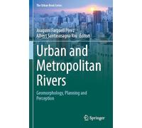 Urban and Metropolitan Rivers: Geomorphology, Planning and Perception