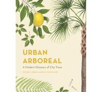 Urban Arboreal: A Modern Glossary Of City Trees