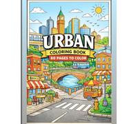 Urban Areas Coloring Book for Adults: Simple & Relaxing City Scenes to Color - 80 Pages to Color: Stress Relief & Creative Escape - Calming Urban Street Scenes, Buildings, Skylines, Parks & More
