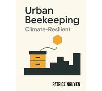 Urban Beekeeping: Climate-Resilient